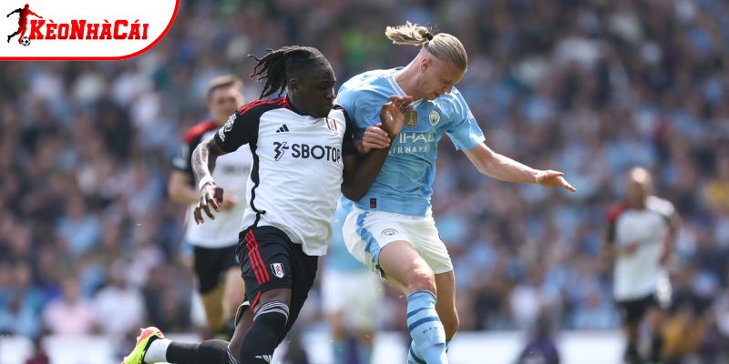 Man City vs Fulham sẽ diễn ra quyết liệt